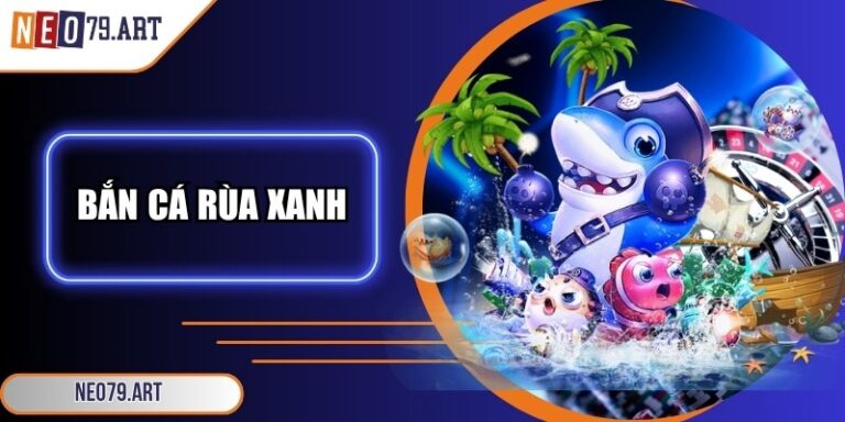 Bắn Cá Rùa Xanh Và Tips Hạ Boss Nhanh Săn Xu Cực Khủng 7 Bắn cá Rùa xanh