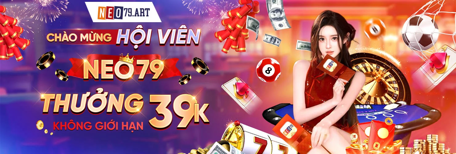 Neo79 Art - Link Vào Nhà Cái Neo79 Chính Hãng Từ 11/2025 1 Chào mừng hội viên Neo79 thưởng 39k
