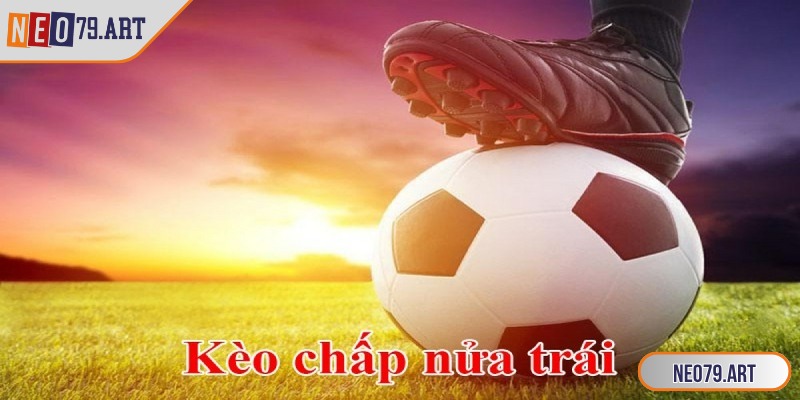 Kèo Chấp Nửa Trái - Bật Mí Mẹo Soi Kèo Trúng Lớn Tại Neo79 1 Kèo chấp nửa trái thuộc nhóm kèo châu Á