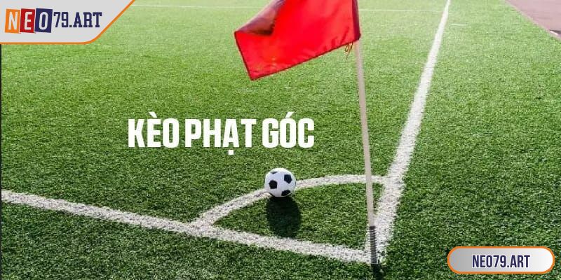 Kèo Phạt Góc Neo79 - Bí Quyết Soi Chuẩn Giúp Thắng Lớn 1 Kèo phạt góc mang tới trải nghiệm giải trí đỉnh cao