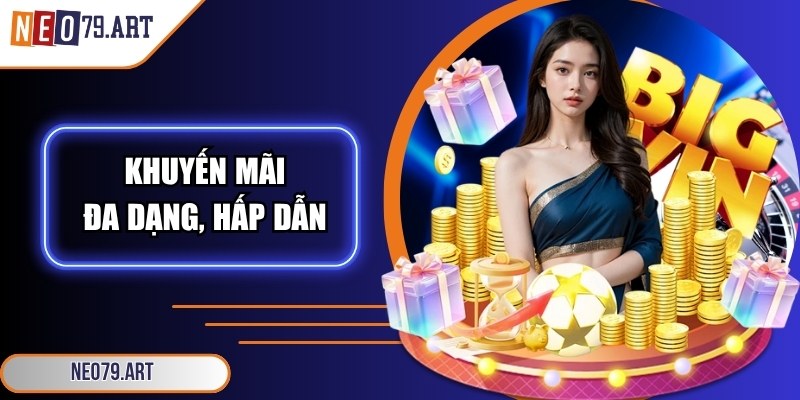 Neo79 Art - Link Vào Nhà Cái Neo79 Chính Hãng Từ 11/2025 6 Khuyến mãi cho thành viên chính thức đa dạng, hấp dẫn