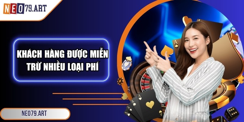 Neo79 Art - Link Vào Nhà Cái Neo79 Chính Hãng Từ 11/2025 11 Khách hàng được miễn trừ nhiều loại phí cược khác nhau