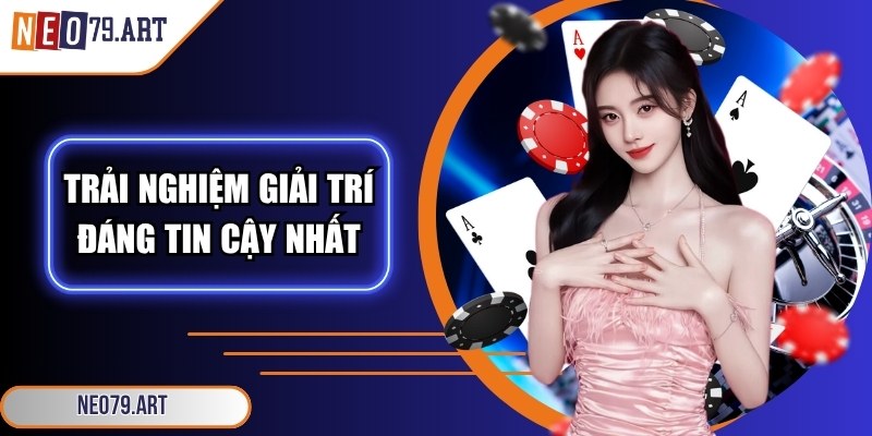 Neo79 Art - Link Vào Nhà Cái Neo79 Chính Hãng Từ 11/2025 4 Hệ thống mang đến trải nghiệm giải trí đáng tin cậy nhất