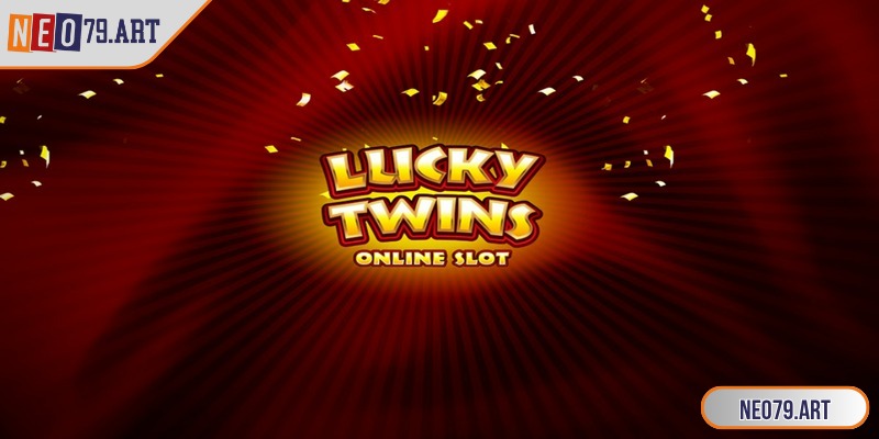 Nổ Hũ Lucky Twins - Slot Độc Đáo, Tiền Thưởng Liên Tục 1 Nổ hũ Lucky Twins mở ra thế giới slot đầy màu sắc